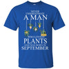 Plants T Shirts Hoodie  Never Underestimate A Man  SEPTEMBER