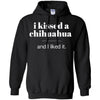 Chihuahua T Shirts Hoodie  I Kissed Chihuahua And I Liked It