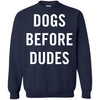 DOGS BEFORE DUDES T Shirts Hoodie