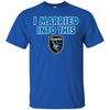 San Jose Earthquakes T Shirts Hoodie I Married Into This