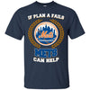 Beer New York Mets T Shirts Hoodie If Plan A Fails New York Mets Can Help