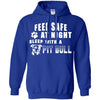 Pitbull T Shirts Hoodie  Feel Safe At Night Sleep With A Pit Bull