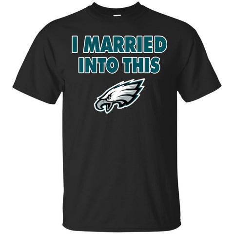 PHILADELPHIA EAGLES T Shirt I Married Into This T Shirts Hoodie