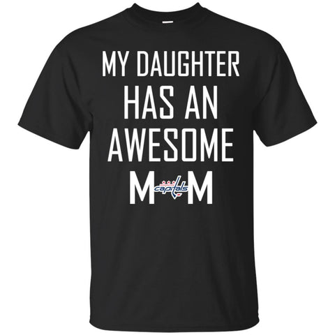 Washington Capitals T Shirts Hoodie My Daughter Has An Awesome Mom