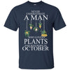 Plants T Shirts Hoodie  Never Underestimate A Man  OCTOBER