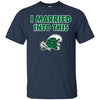 Tulane Green Wave T Shirt I Married Into This T Shirts Hoodie