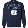 North Carolina Tar Heels T Shirt I Married Into This T Shirts Hoodie