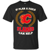 Beer Calgary Flames T Shirts Hoodie If Plan A Fails Calgary Flames Can Help