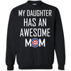 Chicago Cubs T Shirts Hoodie My Daughter Has An Awesome Mom