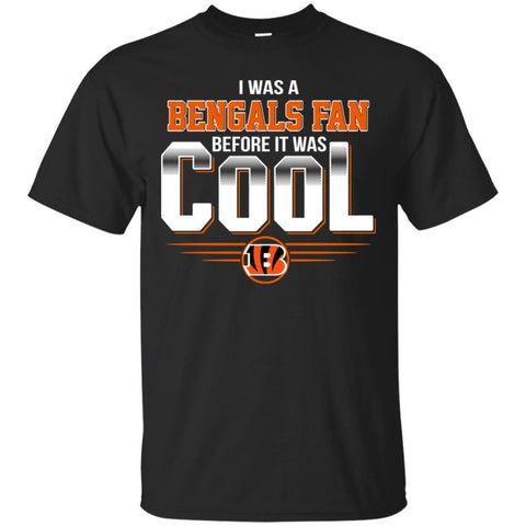 CINCINNATI BENGALS T Shirts Hoodie I Was A Fan Before It Was Cool