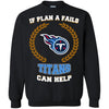 Beer Tennessee Titans T Shirts Hoodie If Plan A Fails Tennessee Titans Can Help
