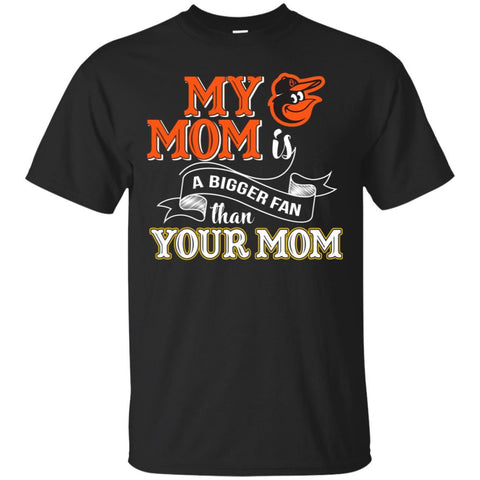 Baltimore Orioles T Shirts Hoodie My Mom Is A Bigger Fan Than Your Mom