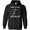 Animals T Shirts Hoodie  Be Kind To Animals Or I Will Kill You