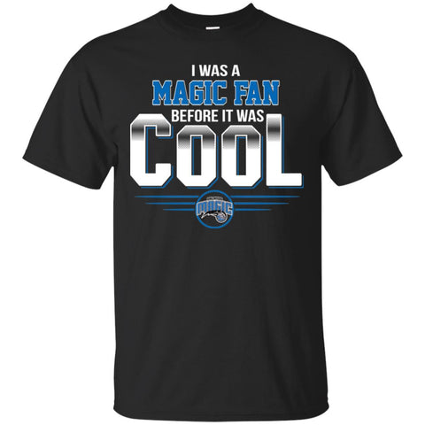 ORLANDO MAGIC T Shirts Hoodie I Was A Fan Before It Was Cool