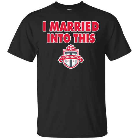 Toronto FC T Shirts Hoodie I Married Into This