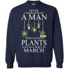 Plants T Shirts Hoodie  Never Underestimate A Man MARCH