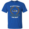 Beer Seattle Seahawks T Shirts Hoodie If Plan A Fails Seattle Seahawks Can Help