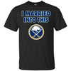 Buffalo Sabres T Shirt I Married Into This T Shirts Hoodie