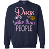 DOGS ARE BETTER THAN PEOPLE T Shirts Hoodie
