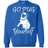 Pug T Shirts Hoodie  Go Pug Yourself
