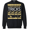 Chihuahua T Shirts Hoodie  Stubborn Chihuahua Tricks