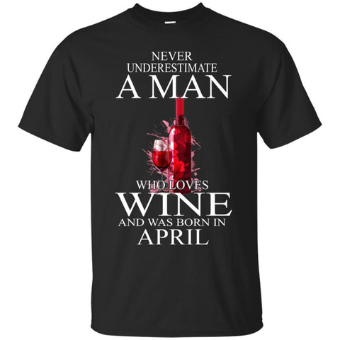 Wine T Shirts Hoodie  Never Underestimate A Man April