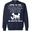 Pitbull T Shirts Hoodie  Come To The Dark Side We Have Pitbulls