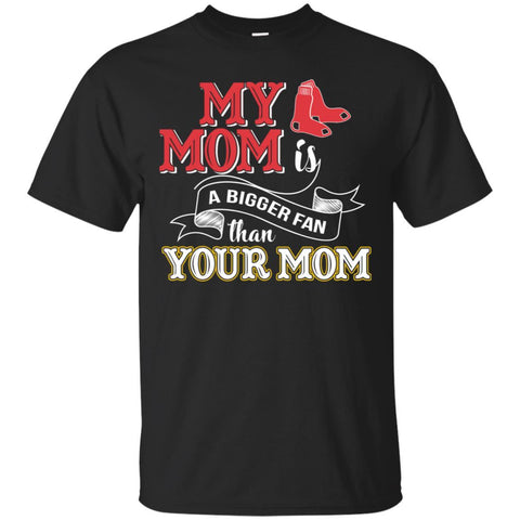 Boston Red Sox T Shirts Hoodie My Mom Is A Bigger Fan Than Your Mom