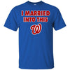 Washington Nationals T Shirt I Married Into This T Shirts Hoodie