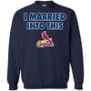 St  Louis Cardinals T Shirt I Married Into This T Shirts Hoodie