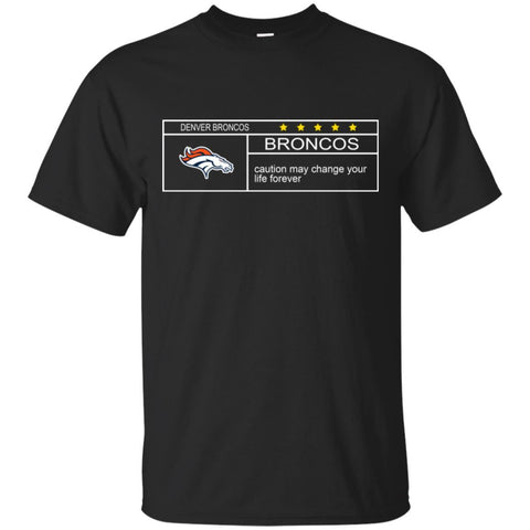 Denver Broncos T Shirts Hoodie Nationals Caution May Change Your Life Forever