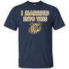 Bryant Bulldogs T Shirts Hoodie I Married Into This