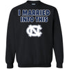 North Carolina Tar Heels T Shirt I Married Into This T Shirts Hoodie