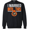 Anaheim Ducks T Shirts Hoodie I Married Into This