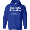 Chihuahua T Shirts Hoodie  I Kissed Chihuahua And I Liked It