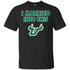 South Florida Bulls T Shirt I Married Into This T Shirts Hoodie