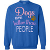 DOGS ARE BETTER THAN PEOPLE T Shirts Hoodie