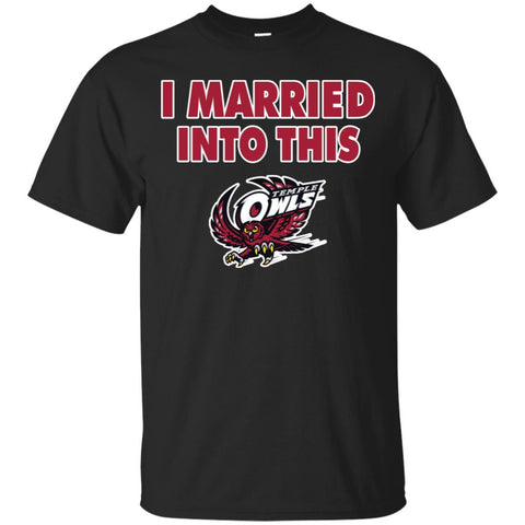 Temple Owls T Shirt I Married Into This T Shirts Hoodie