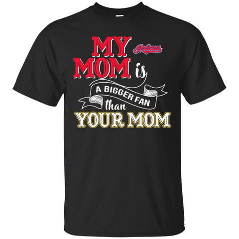 Cleveland Indians T Shirts Hoodie My Mom Is A Bigger Fan Than Your Mom