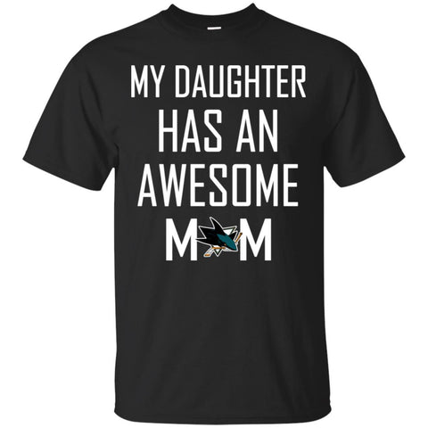 San Jose Sharks T Shirts Hoodie My Daughter Has An Awesome Mom