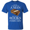 Books T Shirts Hoodie  Never Underestimate A Man FEBRUARY