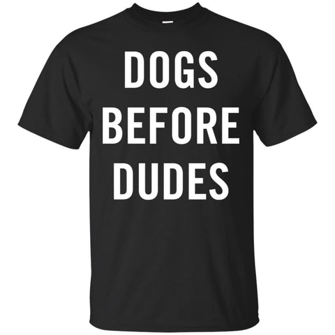 DOGS BEFORE DUDES T Shirts Hoodie