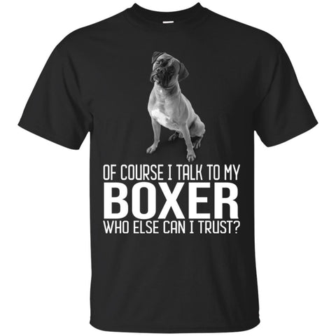 Boxer T Shirts Hoodie  Of Course I Talk To