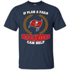 Beer Tampa Bay Buccaneers T Shirts Hoodie If Plan A Fails Tampa Bay Buccaneers Can Help