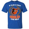 Beer Baltimore Orioles T Shirts Hoodie If Plan A Fails Baltimore Orioles Can Help
