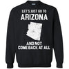 ARIZONA T Shirts Hoodie  Lets Just Go To