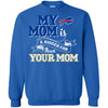 BUFFALO BILLS T Shirts Hoodie My Mom Is A Bigger Fan Than Your Mom