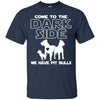 Pitbull T Shirts Hoodie  Come To The Dark Side We Have Pitbulls