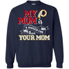 Washington Redskins T Shirts Hoodie My Mom Is A Bigger Fan Than Your Mom