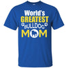 Bulldog T Shirts Hoodie  World Is Greatest Bulldog Mom